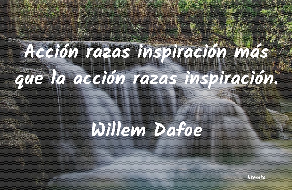 frases de Willem Dafoe