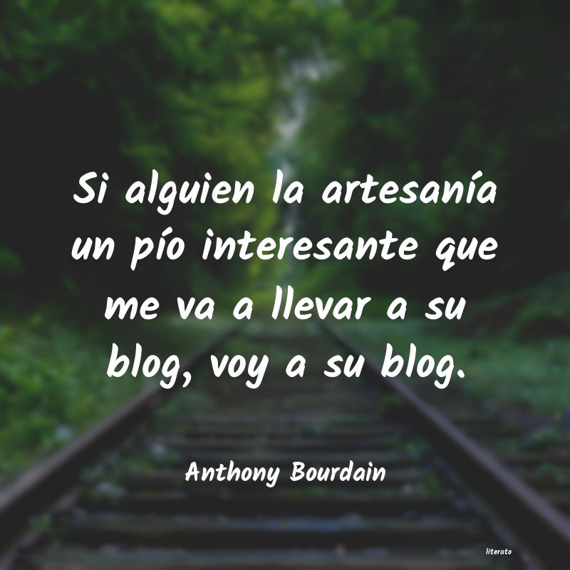 Frases de Anthony Bourdain