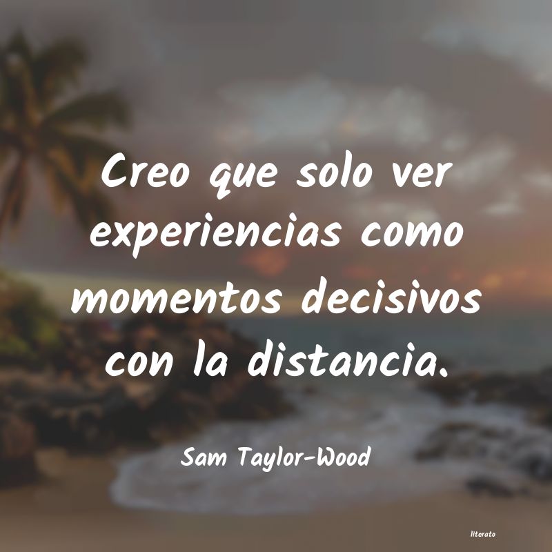 frases de Sam Taylor-Wood