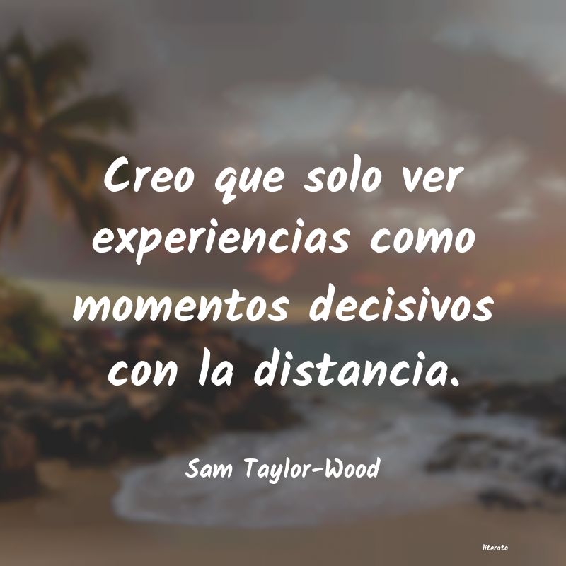 Frases de Sam Taylor-Wood