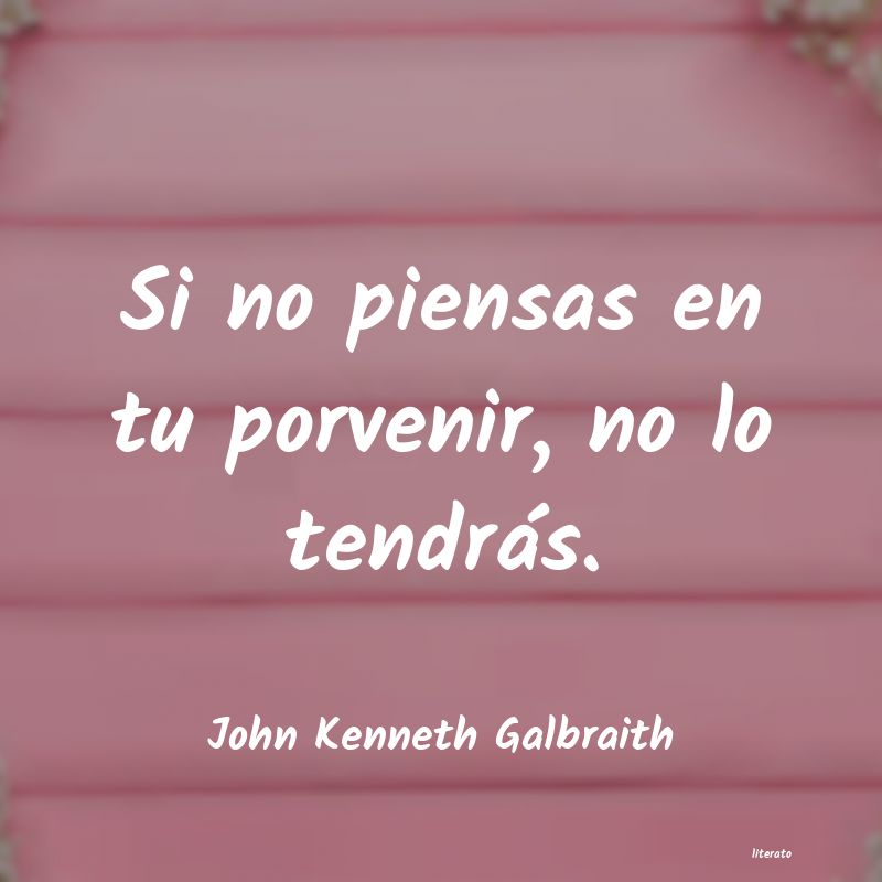 Frases de John Kenneth Galbraith