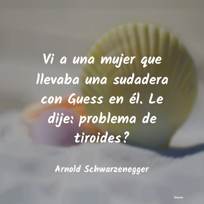 Frases de Arnold Schwarzenegger