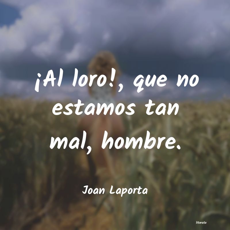 frases de Joan Laporta