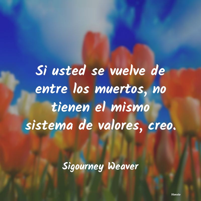 Frases de Sigourney Weaver