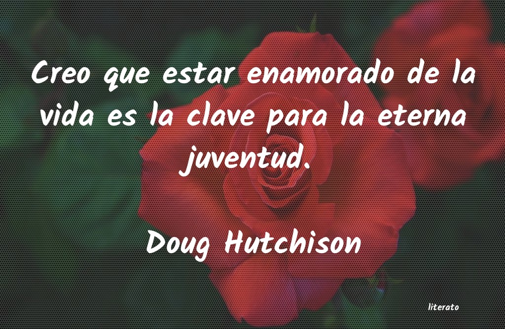 Frases de Doug Hutchison
