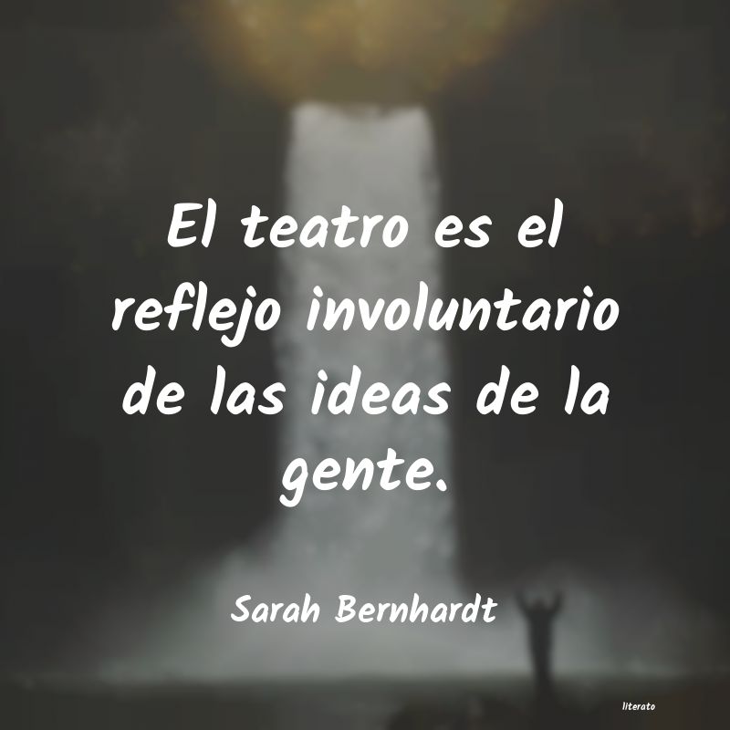 frases de Sarah Bernhardt