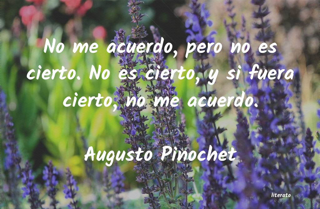frases de Augusto Pinochet