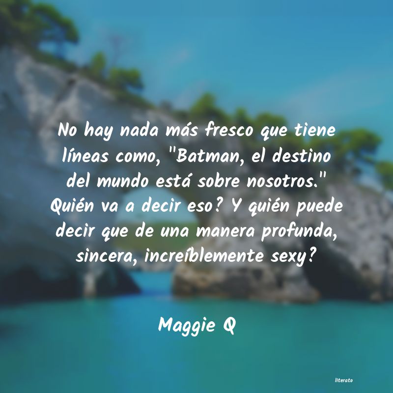 Frases de Maggie Q