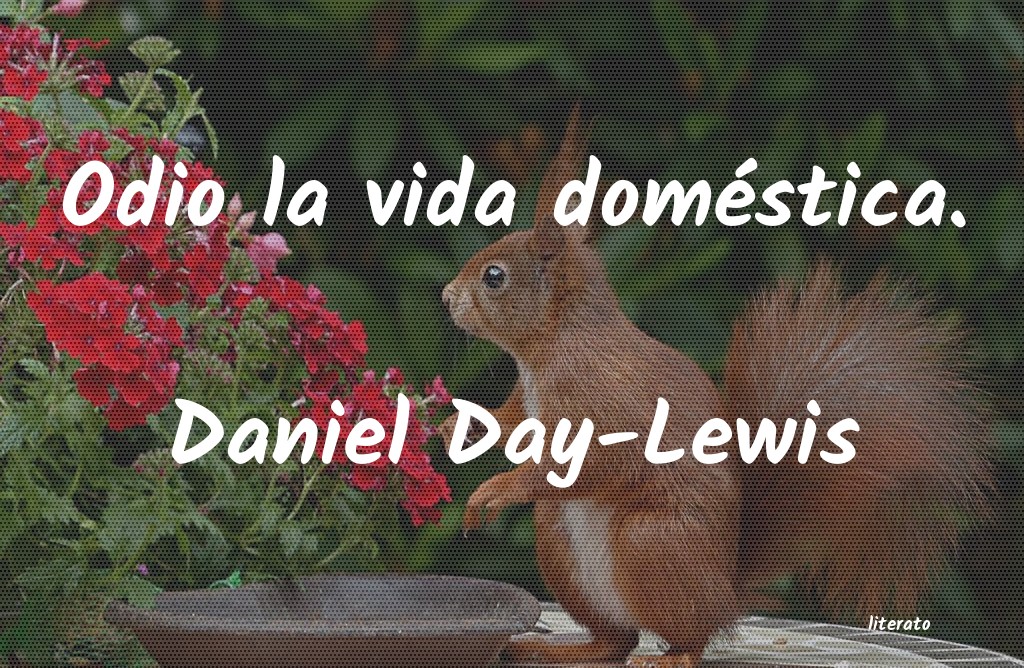 Frases de Daniel Day-Lewis