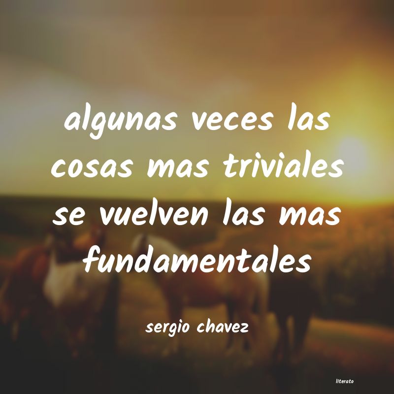 Frases de sergio chavez