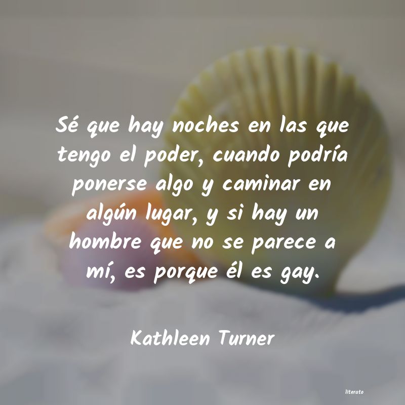 Frases de Kathleen Turner