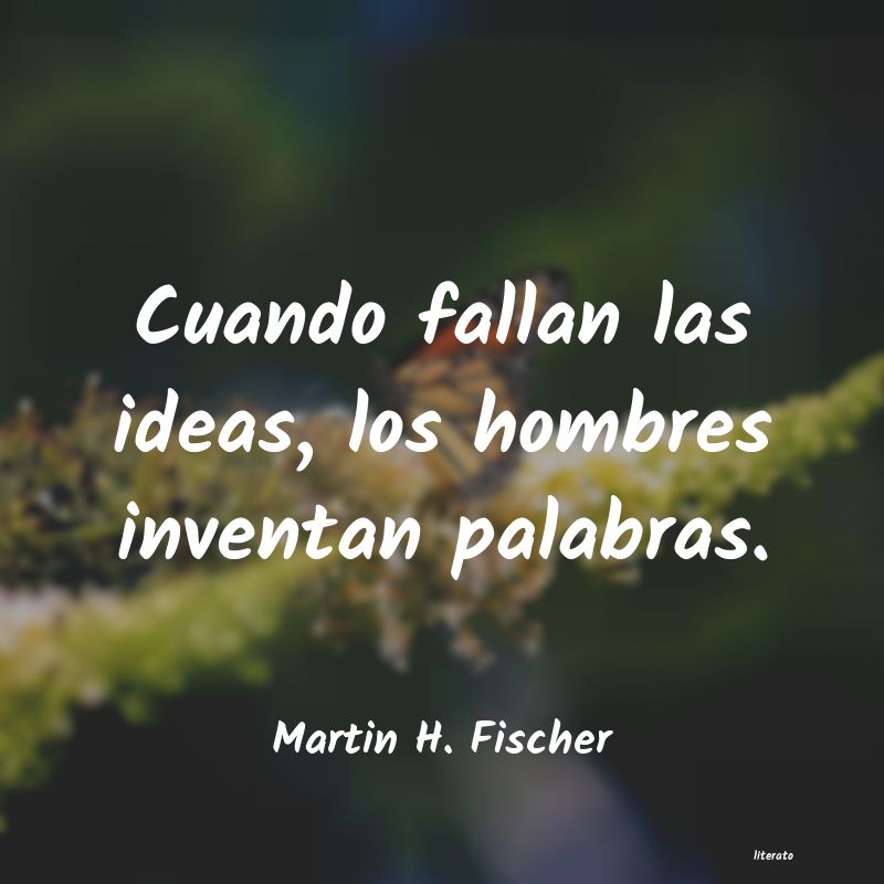 frases de Martin H. Fischer
