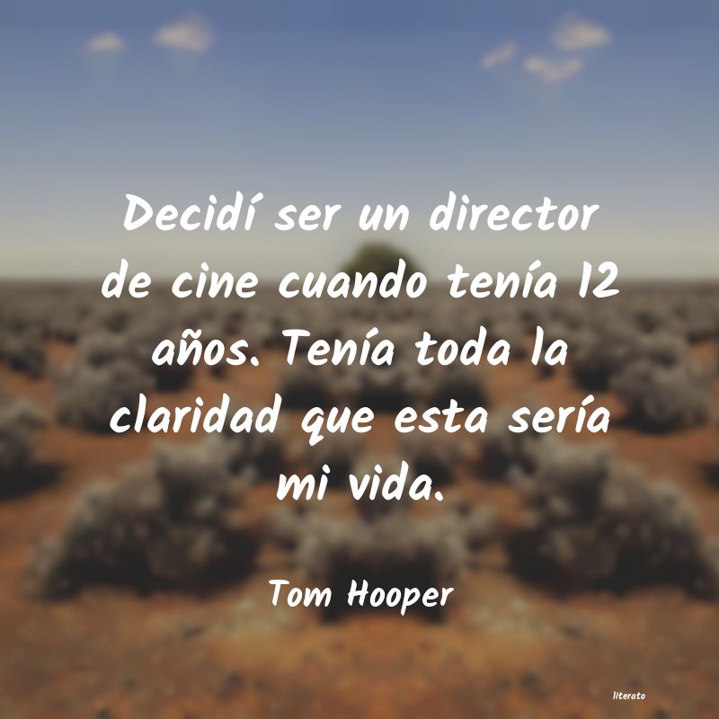 Frases de Tom Hooper