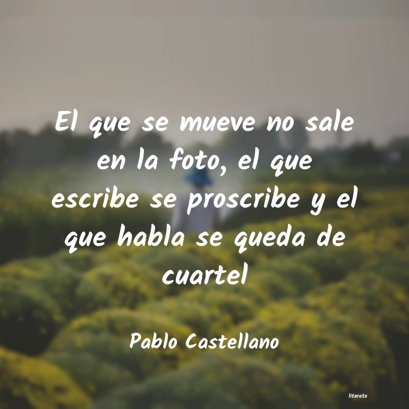 Frases de Pablo Castellano