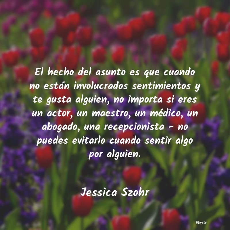 Frases de Jessica Szohr