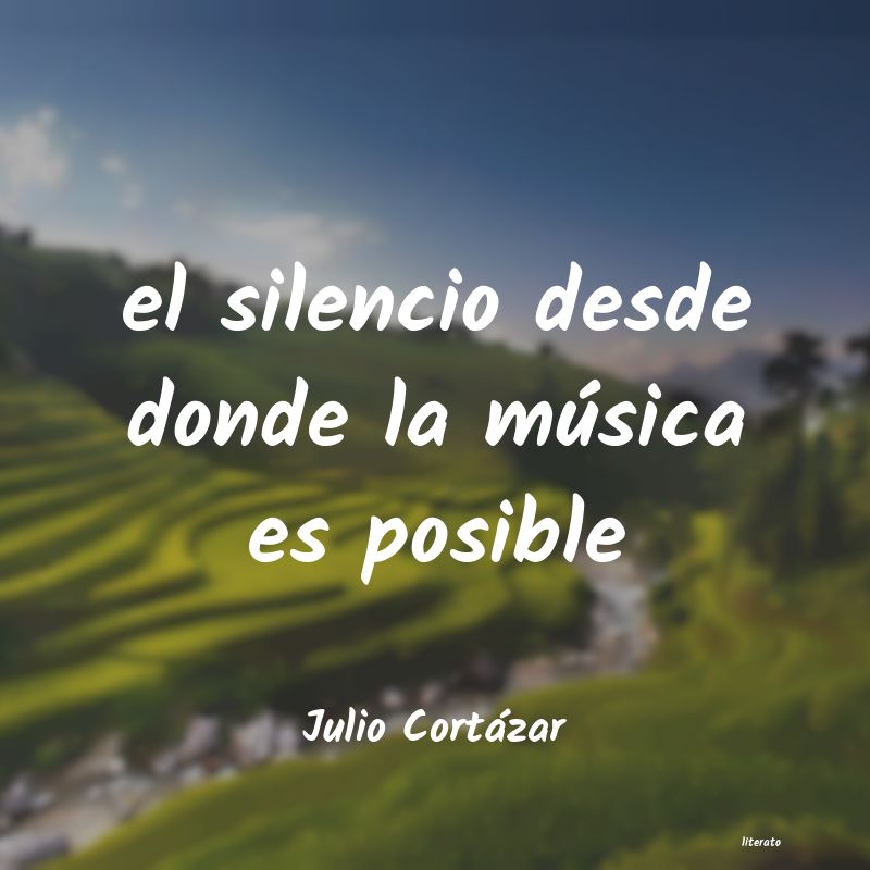 Julio Cortázar: el silencio desde donde la mú
