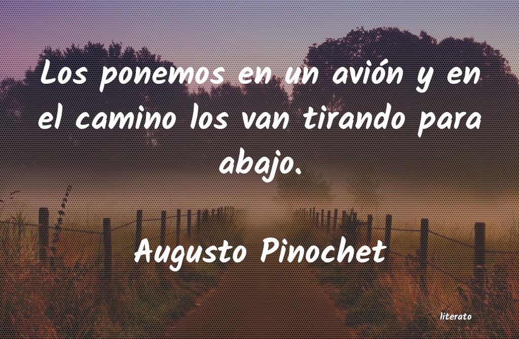 frases de Augusto Pinochet