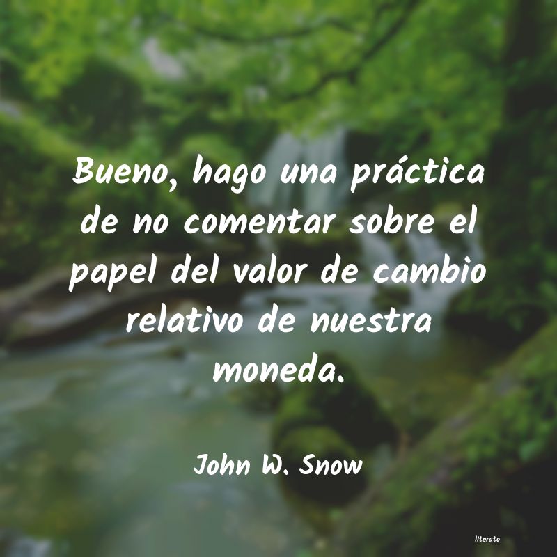 frases de John W. Snow