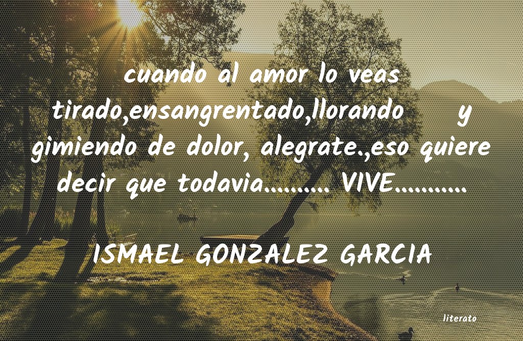 frases de ISMAEL GONZALEZ GARCIA