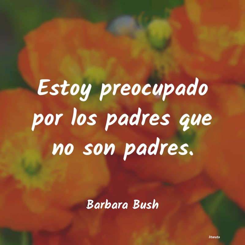 Frases de Barbara Bush