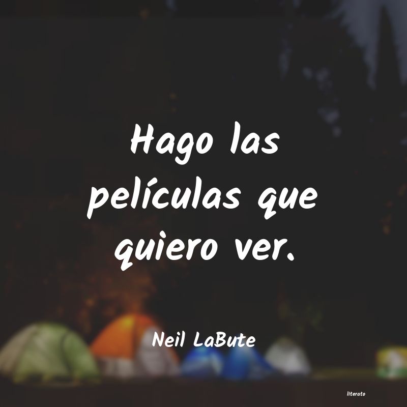 Frases de Neil LaBute