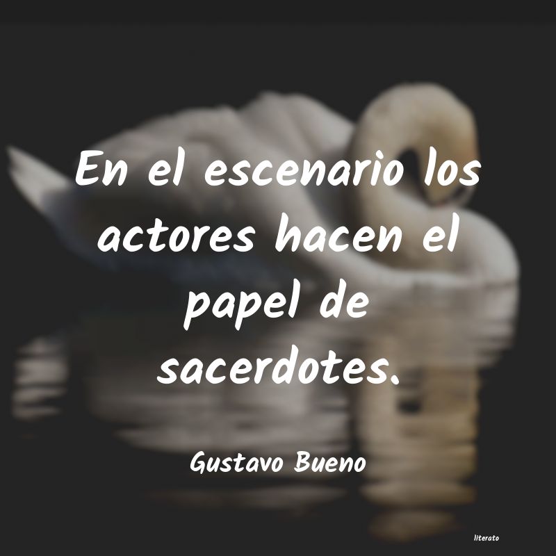 Frases de Gustavo Bueno