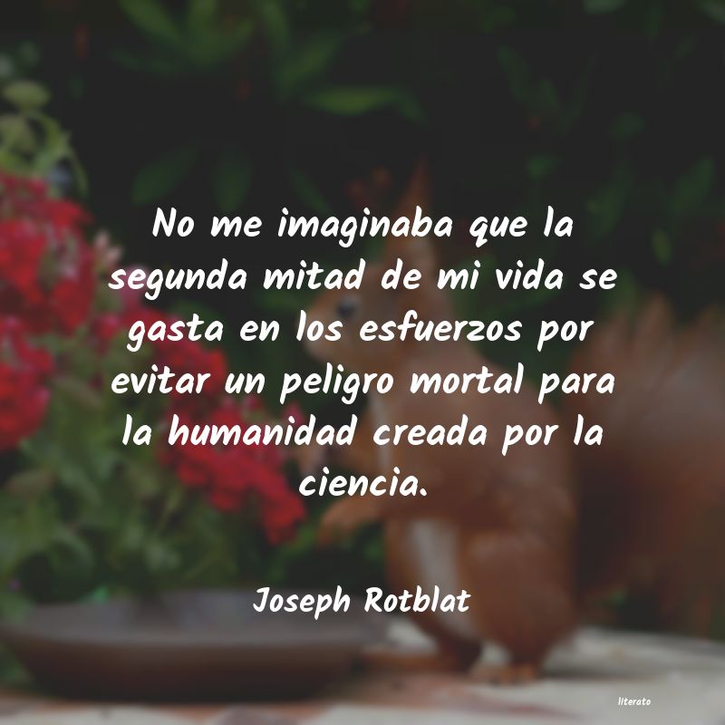 Frases de Joseph Rotblat