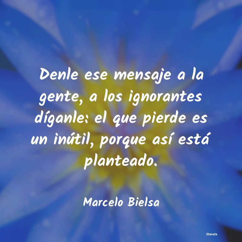 Frases de Marcelo Bielsa