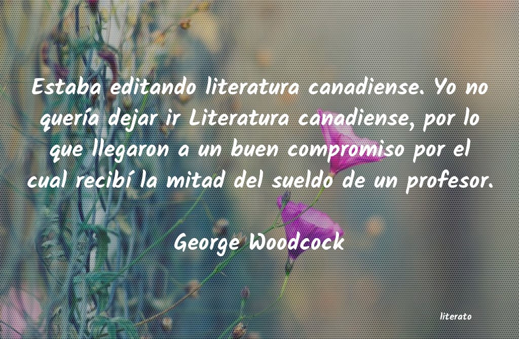 Frases de George Woodcock