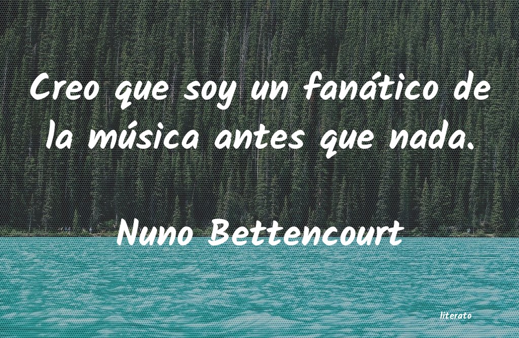 Frases de Nuno Bettencourt