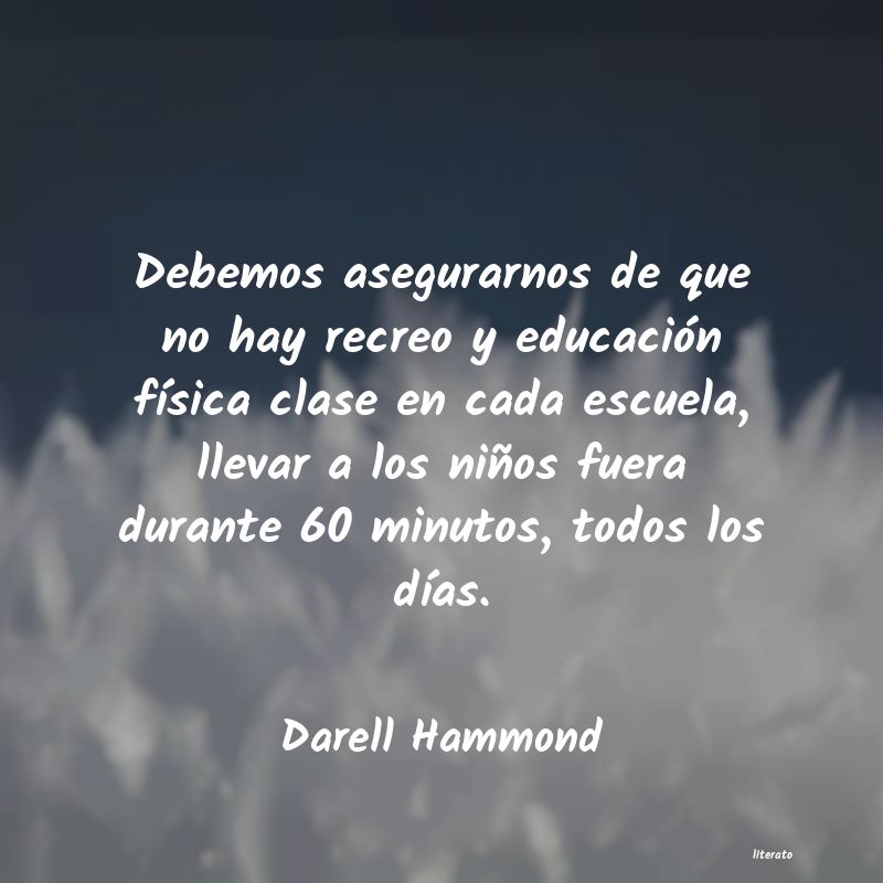 Darell Hammond: Debemos asegurarnos de que no