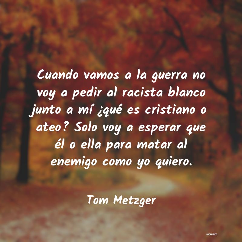 Frases de Tom Metzger