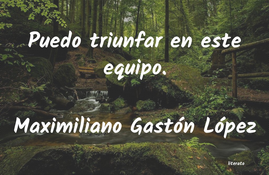 Frases de Maximiliano Gastón López