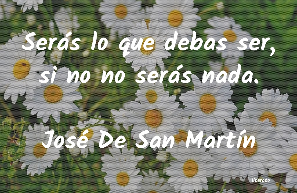 Frases de José De San Martín