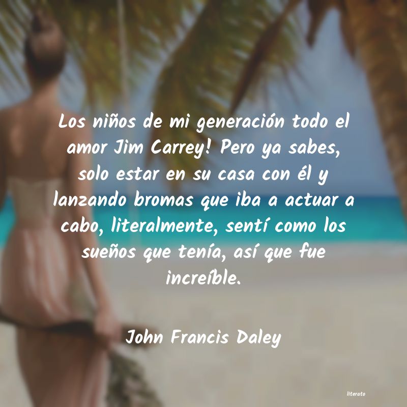 frases de John Francis Daley