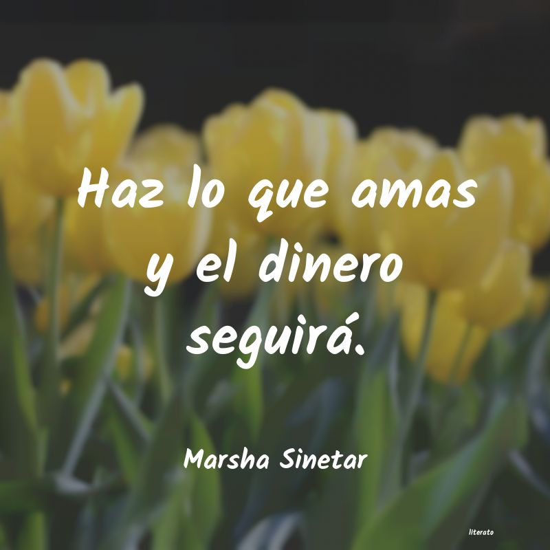 Frases de Marsha Sinetar