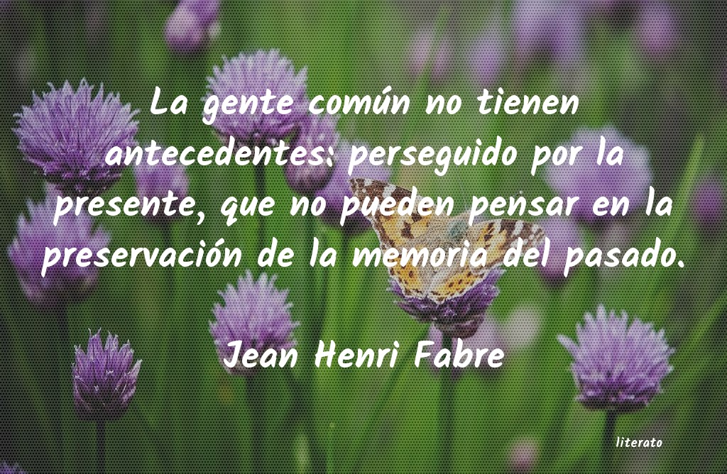 Frases de Jean Henri Fabre