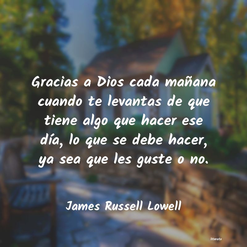 James Russell Lowell: Gracias a Dios cada mañana cu