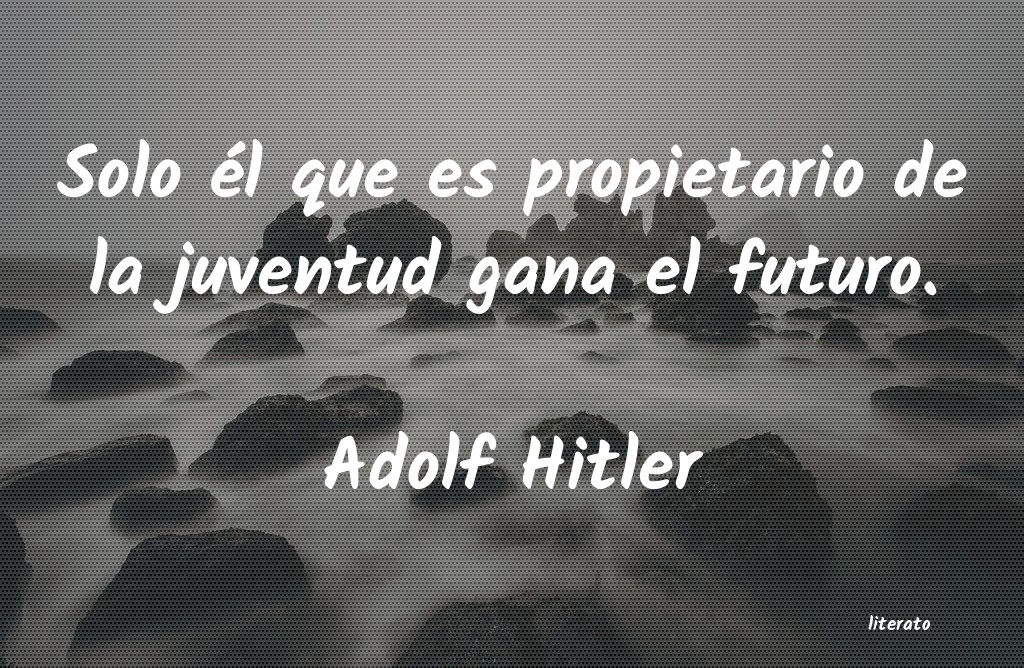 frases de Adolf Hitler