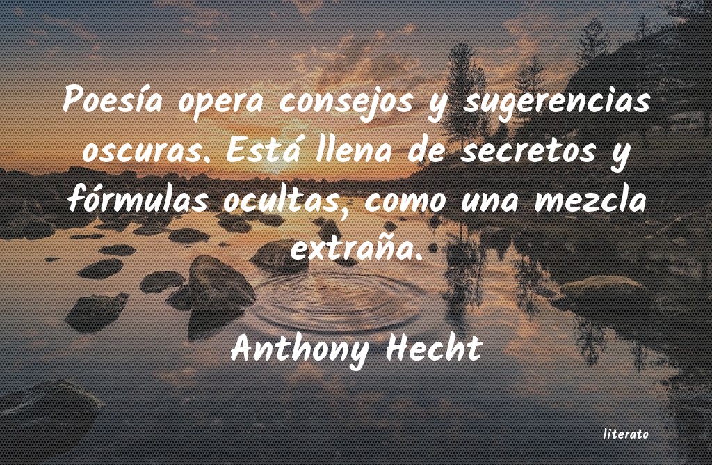 Frases de Anthony Hecht