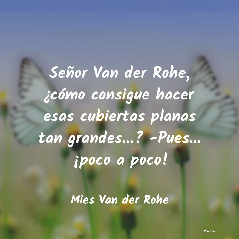 Frases de Mies Van der Rohe