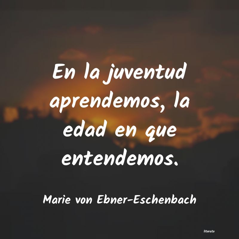 Frases de Marie von Ebner-Eschenbach