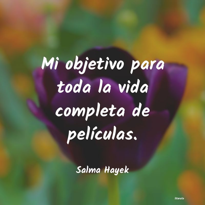 frases de Salma Hayek