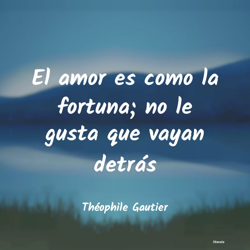 theophile gauthier frases de amor