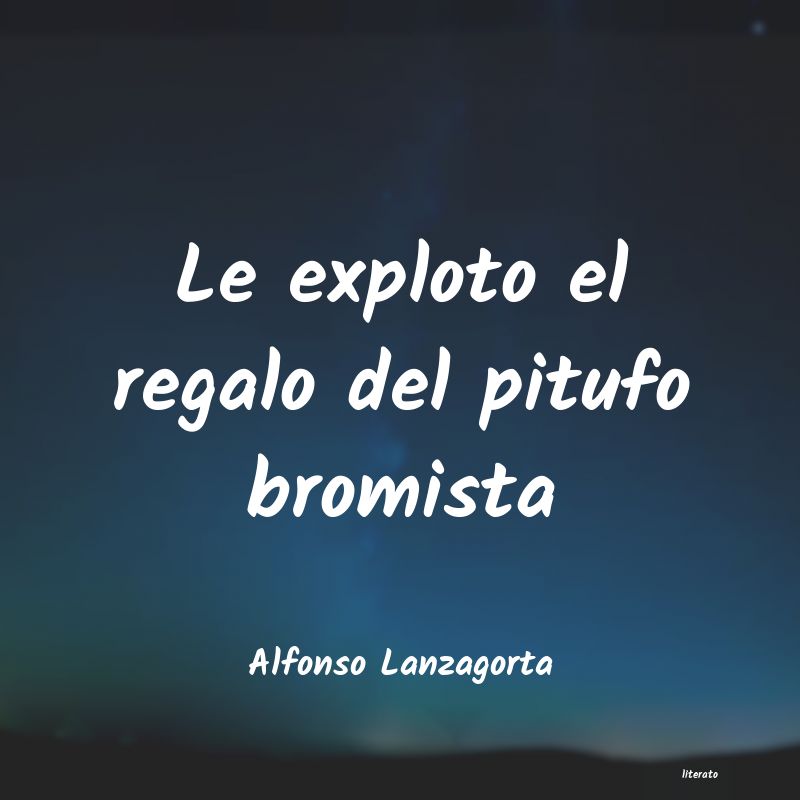frases de Alfonso Lanzagorta