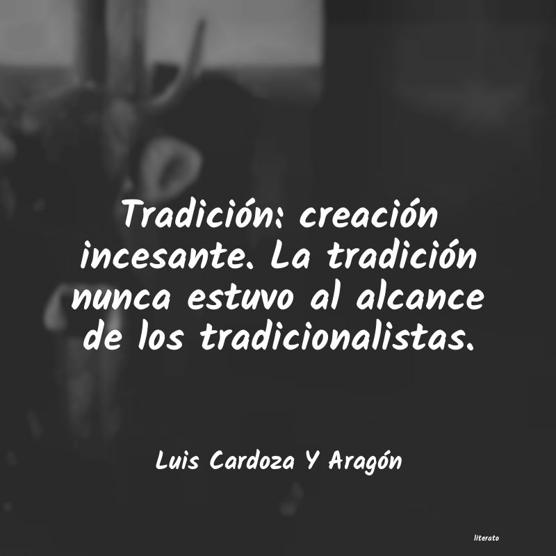 frases de Luis Cardoza Y Aragón