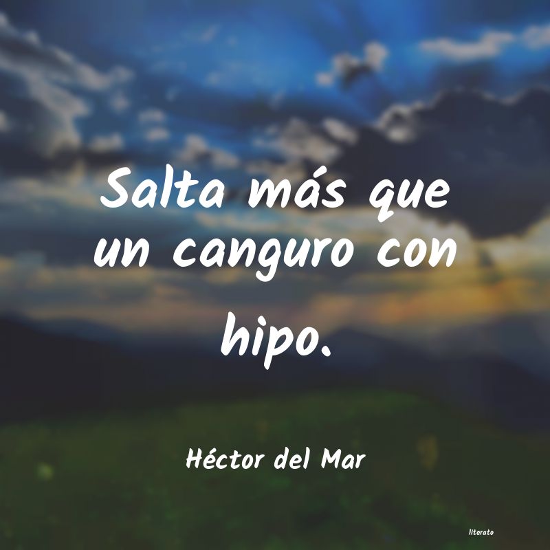 frases de Héctor del Mar