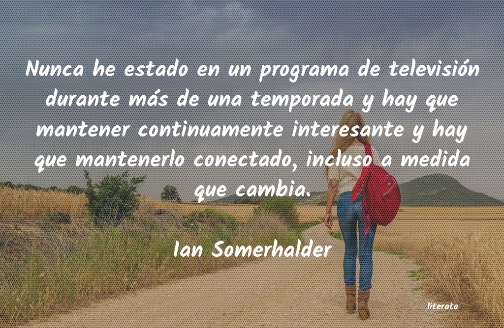 frases de Ian Somerhalder