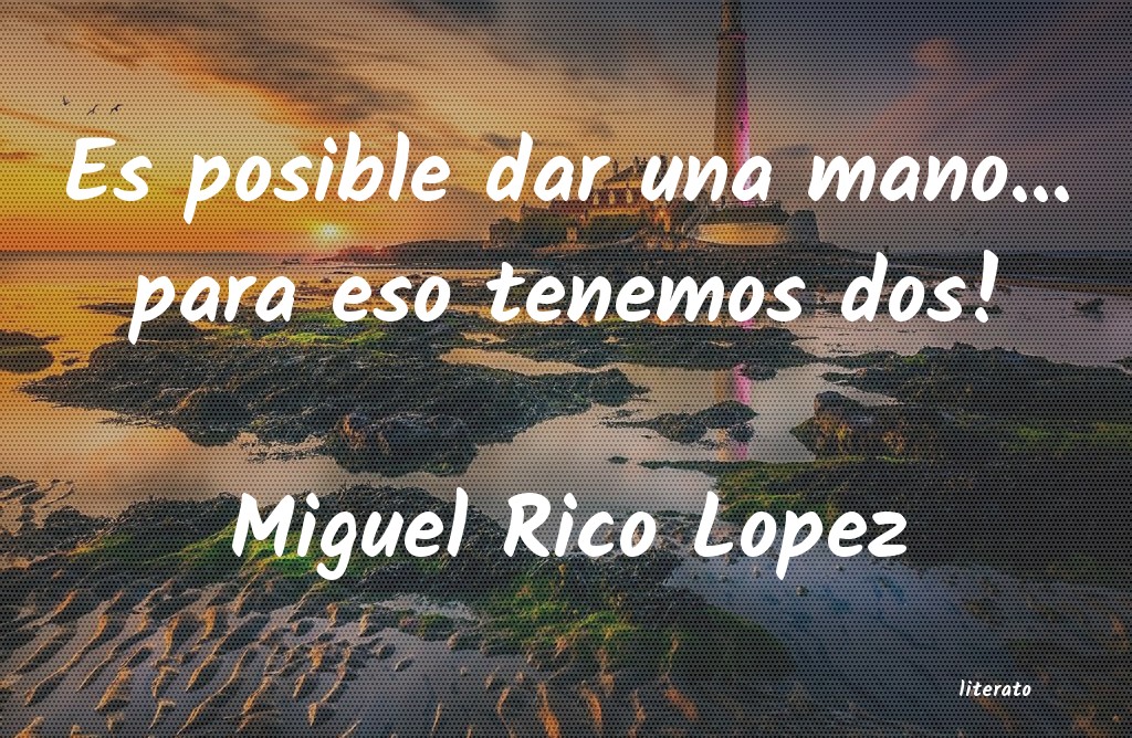 Frases de Miguel Rico Lopez