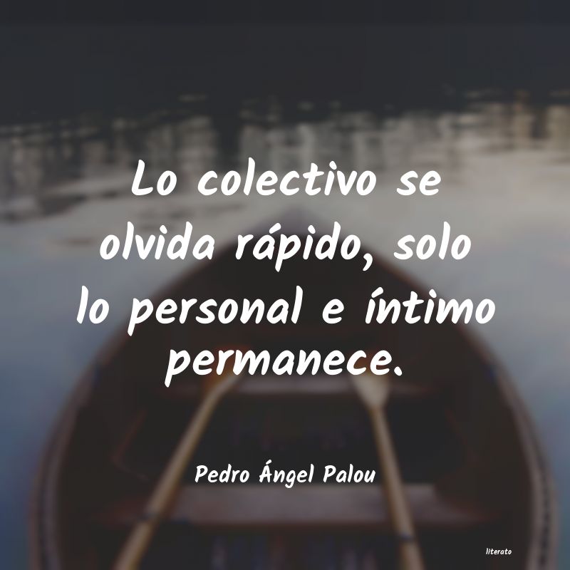 Frases de Pedro Ángel Palou